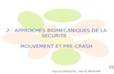 2 - APPROCHES BIOMECANIQUES DE LA SECURITE : MOUVEMENT ET PRE-CRASH Pascal DRAZETIC, Hervé MORVAN.
