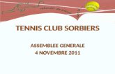 TENNIS CLUB SORBIERS ASSEMBLEE GENERALE 4 NOVEMBRE 2011 ASSEMBLEE GENERALE 4 NOVEMBRE 2011