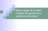 Fièvre aiguë de lenfant Critères de gravité dun syndrome infectieux.