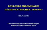 DOULEURS ABDOMINALES RÉCIDIVANTES CHEZ LENFANT J.Ph. Girardet Gastroentérologie et Nutrition Pédiatriques Hôpital Armand-Trousseau, Paris.