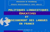 Christine.helot@gmail.com POLITIQUES LINGUISTIQUES ÉDUCATIVES ET ENSEIGNEMENT DES LANGUES EN FRANCE Université de Strasbourg ÉPREUVE PROFESSIONNELLE CAPES.