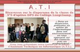 A. T. I Bienvenue sur le diaporama de la classe de 3°5 d'option DP3 du Collège Longchamp. « Dans un diaporama, présentez un métier de linformatique dans.