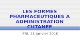 LES FORMES PHARMACEUTIQUES A ADMINISTRATION CUTANEE IFSI, 11 janvier 2010.