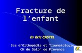 Fracture de lenfant Dr Eric CASTEL Sce dOrthopédie et Traumatologie CH de Salon de Provence.
