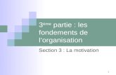 1 1 3 ème partie : les fondements de lorganisation Section 3 : La motivation.