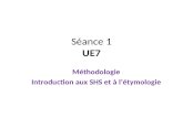 Séance 1 UE7 Méthodologie Introduction aux SHS et à létymologie.