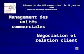 Management des unités commerciales Rénovation des BTS commerciaux, le 28 janvier 2004 Pour un nouveau partenariat… Négociation et relation client.