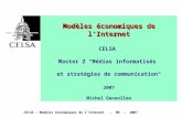 CELSA – Modèles économiques de l'Internet – MG – 2007 Modèles économiques de l'Internet Modèles économiques de l'Internet CELSA Master 2 "Médias informatisés