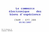 Thi-Tu-Khuong LE Stéphane TORCHEUX Le commerce électronique des biens dexpérience CNAM : EPT 208 09/01/2007.