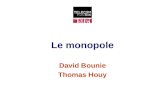 Le monopole David Bounie Thomas Houy. Introduction Nous avons étudié la firme concurrentielle. Nous analysons à présent le cas dune firme seule sur le.