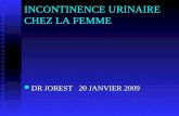 INCONTINENCE URINAIRE CHEZ LA FEMME DR JOREST 20 JANVIER 2009 DR JOREST 20 JANVIER 2009.