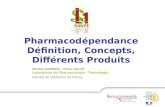 Pharmacodépendance Définition, Concepts, Différents Produits Nicolas GAMBIER – Pierre GILLET Laboratoire de Pharmacologie - Toxicologie Faculté de Médecine.