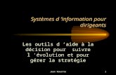 Jean Rouette1 Systèmes d information pour dirigeants Les outils d aide à la décision pour suivre l évolution et pour gérer la stratégie.