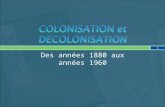 Des années 1880 aux années 1960 1. 2 3 4 5 a- La France organise le contrôle de ses colonies.