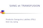 SANG et TRANSFUSION Produits Sanguins Labiles (PSL) Don du sang.