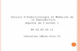 Service dEndocrinologie et Médecine de la Reproduction Hôpital de lArchet 1 04.92.03.54.11 chevalier.n@chu-nice.fr.