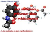 Chapitre C5 (livre p51 et p115) Les molécules présentes dans les médicaments I- Les molécules et leurs représentations :