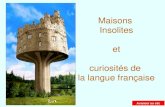 Maisons Insolites et curiosités de la langue française Avancer au clic.