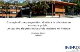 1 Exemple dune proposition daide à la décision en contexte public. Le cas des risques industriels majeurs en France. Chabane Mazri, INERIS.