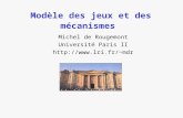 Modèle des jeux et des mécanismes Michel de Rougemont Université Paris II mdr.