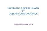 HOMMAGE A PIERRE HUARD ET JOSEPH-LOUIS LAGRANGE 24-25 novembre 2008.