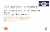 Les réseaux Internet: de nouveaux challenges pour les optimiseurs Eric Gourdin, Adam Ouorou, France Telecom division R&D JFRO, 23 juin 2006.