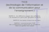 TICE (technologie de linformation et de la communication pour lenseignement ) PARTIE A : les différents usages des softwares. ( On étudiera en particulier.