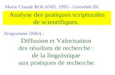 Analyse des pratiques scripturales de scientifiques. Marie Claude ROLAND, 1995 - Grenoble III. Diffusion et Valorisation des résultats de recherche : de.