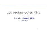 1 Les technologies XML Cours 1.1 : Rappel HTML Janvier 2009.