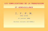 LES COMPLICATIONS DE LA TRANSFUSION ET HEMOVIGILANCE I. F. P. M. 3ème année 15 janvier 2008 Docteur Silvana LEO-KODELI.