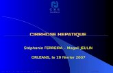 CIRRHOSE HEPATIQUE Stéphanie FERREIRA – Magali JEULIN ORLEANS, le 19 février 2007 CENTRE HOSPITALIER RÉGIONAL DORLÉANSjuin 2006.