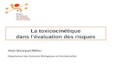 La toxicocinétique dans lévaluation des risques Alain Bousquet-Mélou Département des Sciences Biologiques et Fonctionnelles ECOLE NATIONALE VETERINAIRE.