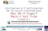 1 Initiation à lutilisation de la micro-informatique Mac OS X Tiger? Mais cest très simple! ©Yves Roger Cornil - 4 août 2007 .