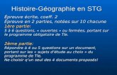 Histoire-Géographie en STG Histoire-Géographie en STG Épreuve écrite, coeff. 2 Épreuve en 2 parties, notées sur 10 chacune 1ère partie: 5 à 6 questions,