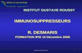 Département de Pharmacie clinique1 INSTITUT GUSTAVE ROUSSY IMMUNOSUPPRESSEURS R. DESMARIS FORMATION IFSI 10 Décembre 2008.