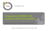 Interreg IVB North West Europe1 Programme INTERREG IVB Europe du Nord Ouest (NWE) Marie Prévost, Point de Contact National INTERREG IVB Orléans, Conseil.