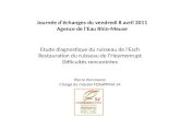 Journée déchanges du vendredi 8 avril 2011 Agence de lEau Rhin-Meuse Etude diagnostique du ruisseau de lEsch Restauration du ruisseau de lHeymonrupt Difficultés.