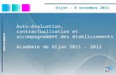 Dijon - 9 novembre 2011 Auto-évaluation, contractualisation et accompagnement des établissements Académie de Dijon 2011 - 2012.