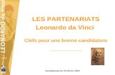 LES PARTENARIATS Leonardo da Vinci Clefs pour une bonne candidature _________ Candidatures du 19 Février 2010.