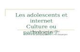 Les adolescents et internet Culture ou pathologie ? Professeur Sylvie NEZELOF Service de pédopsychiatrie CHU Besançon.