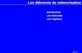 Mémoire 1 Les éléments de mémorisation Introduction Les bascules Les registres.