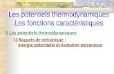 Les potentiels thermodynamiques Les fonctions caractéristiques I) Les potentiels thermodynamiques 1) Rappels de mécanique : énergie potentielle et évolution.