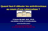 Quand faut-il débuter les antirétroviraux au cours dune tuberculose ? F.Xavier BLANC, M.D., Ph.D. CHU Bicêtre, AP-HP, Le Kremlin-Bicêtre. Rencontres Nord-Sud.