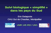 Suivi biologique « simplifié » dans les pays du Sud Eric Delaporte CHU Gui de Chauliac, Montpellier UMR 145 IRD / UM1.