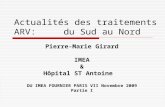 Actualités des traitements ARV: du Sud au Nord Pierre-Marie Girard IMEA & Hôpital ST Antoine DU IMEA FOURNIER PARIS VII Novembre 2009 Partie I.