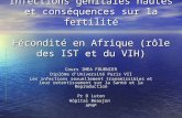 Infections génitales hautes et conséquences sur la fertilité Fécondité en Afrique (rôle des IST et du VIH) Cours IMEA FOURNIER Diplôme dUniversité Paris.