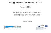 Mobilités Internationales en Entreprise avec Leonardo 2008/2009 Programme Leonardo Vinci Projet MIEL.