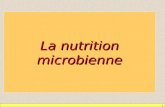 1 La nutrition microbienne. Objectifs de la nutrition Permettre – la synthèse et le renouvellement des molécules structurales – la synthèse et le renouvellement.