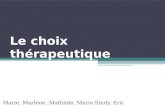 Le choix thérapeutique Marie, Marlène, Mathilde, Marie-Sindy, Eric.