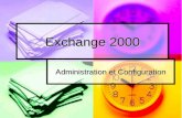 Exchange 2000 Administration et Configuration. Sommaire Architecture Exchange 2000 Architecture Exchange 2000 Outils dadministrations Outils dadministrations.